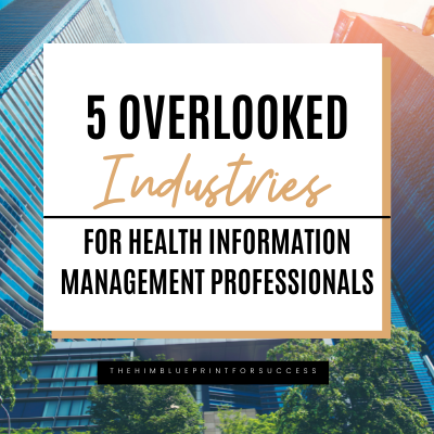 5 Overlooked Industries for Health Information Management Professionals