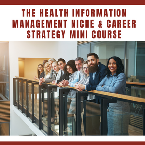 The Health Information Management Niche & Career Strategy Mini Course